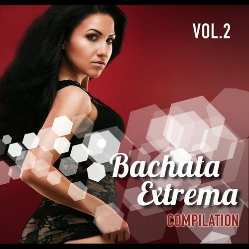 Bachata Extrema Compilation, Vol. 2