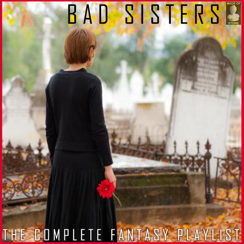 Bad Sisters: The Complete Fantasy Playlist