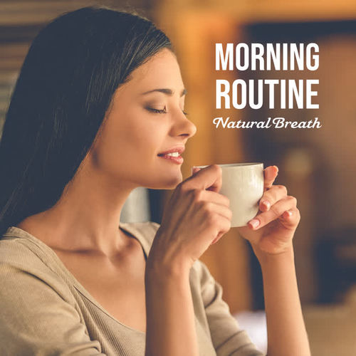 Morning Routine – Natural Breath