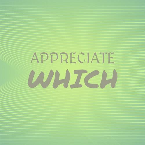 Appreciate Which