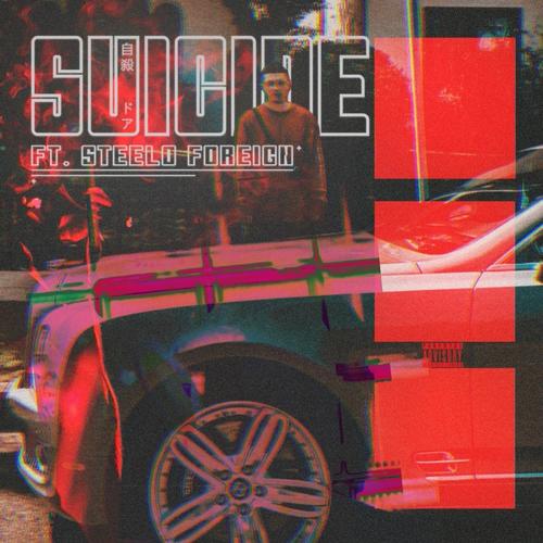 Suicide (feat. Steelo Foreign) (Explicit)