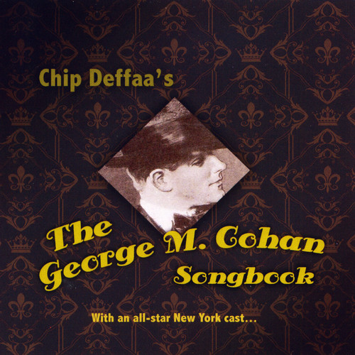 Chip Deffaa's the George M. Cohan Songbook