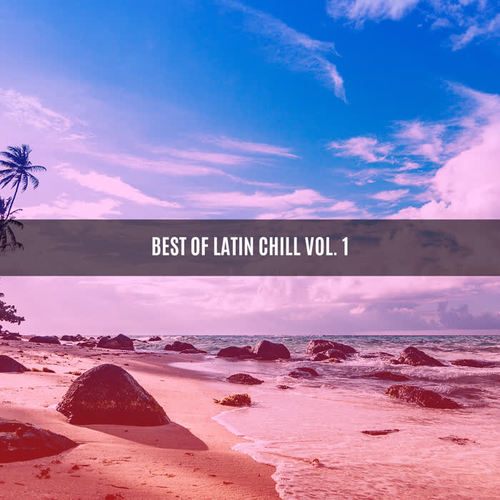 BEST OF LATIN CHILL VOL. 1