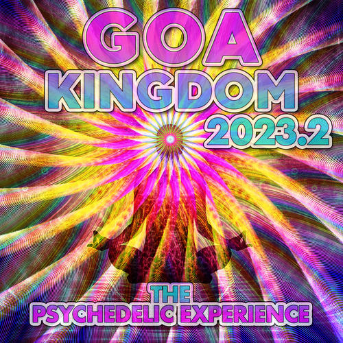 Goa Kingdom 2023.2 - Psychedelic Movement (Explicit)