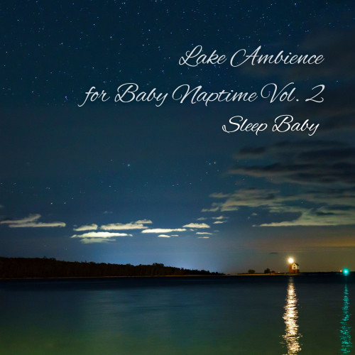 Sleep Baby: Lake Ambience for Baby Naptime Vol. 2 - 2 Hours