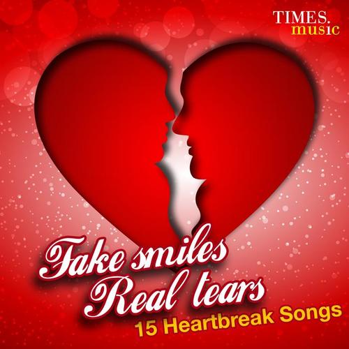 Fake Smiles, Real Tears - 15 Heartbreak Songs