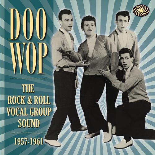 Doo Wop: The Rock & Roll Vocal Group Sound 1957-1961