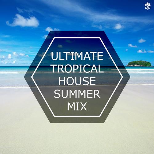 Ultimate Tropical House Summer Mix