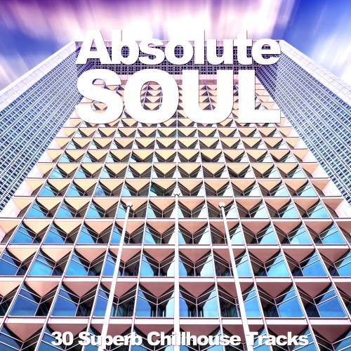 Absolute Soul (30 Superb Chillhouse Tracks)