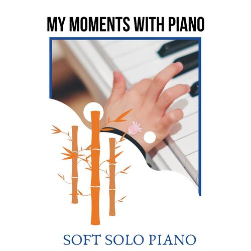 My Moments with Piano - Soft Solo Piano