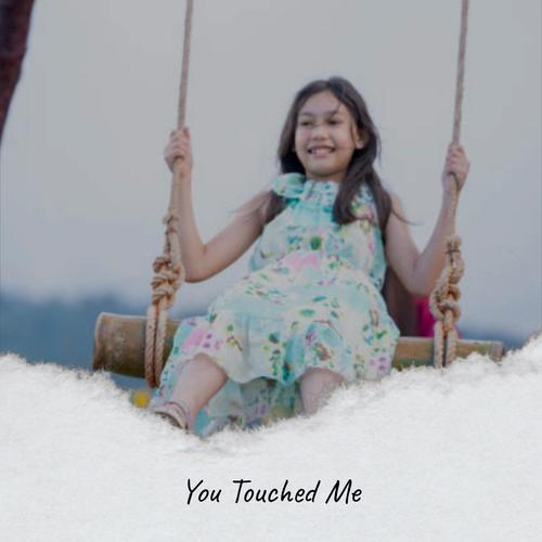 You Touched Me