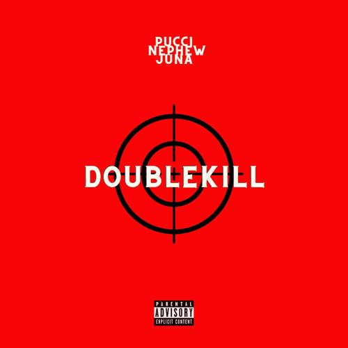 DOUBLE KILL (feat. Pucci & Nephew) [Explicit]