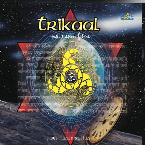 Trikaal (Past, Present, Future - A Cross-Cultural Musical Bliss)