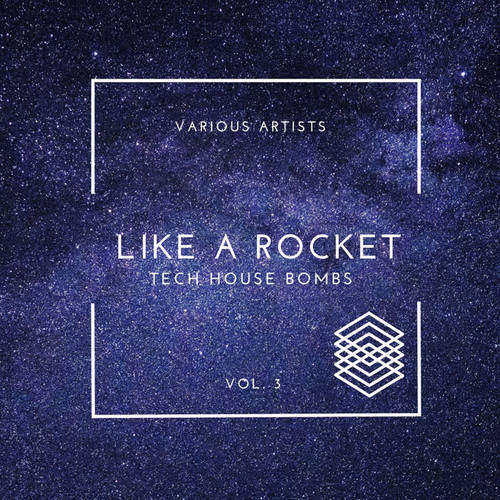 Like A Rocket (Tech House Bombs) , Vol. 3