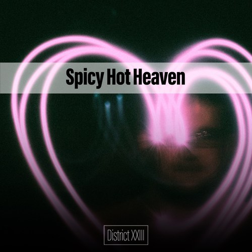 Spicy Hot Heaven District XXIII