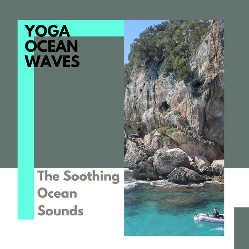 Yoga Ocean Waves - The Soothing Ocean Sounds