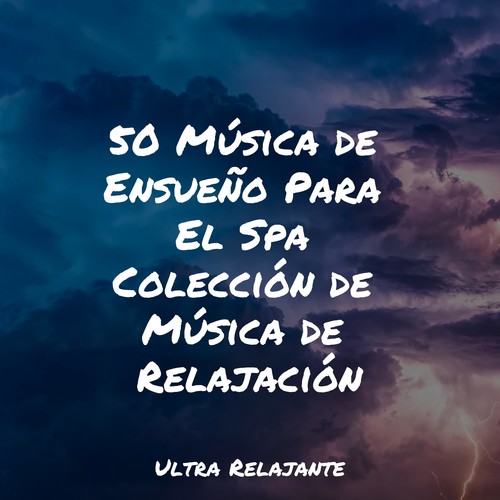 50 Música de Ensueño Para El Spa Colección de Música de Relajación