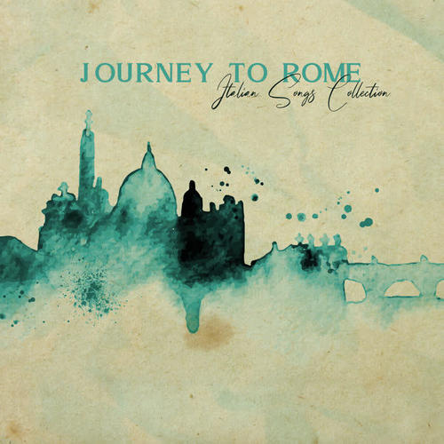 Journey to Rome: Italian Songs Collection