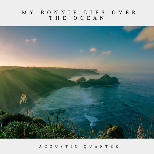 My Bonnie Lies Over The Ocean