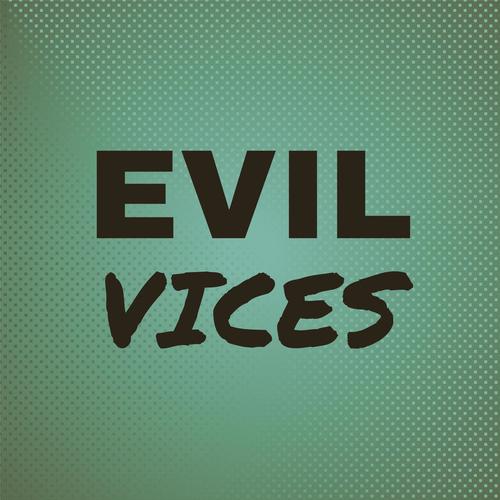 Evil Vices