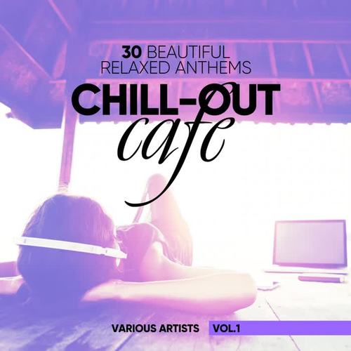 Chill-Out Cafe (30 Beautiful Relaxed Anthems) , Vol. 2