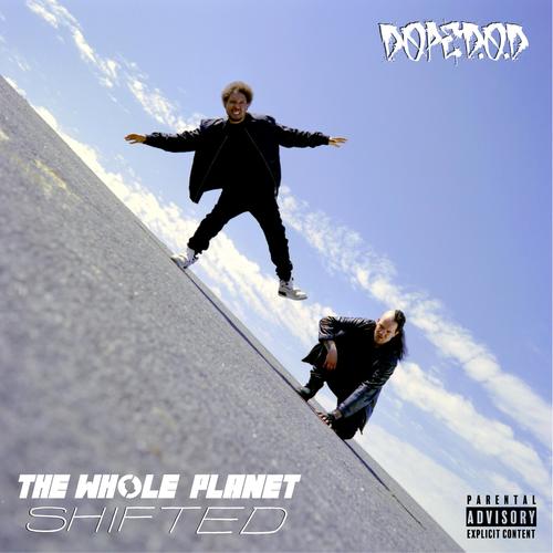 The Whole Planet Shifted (Explicit)