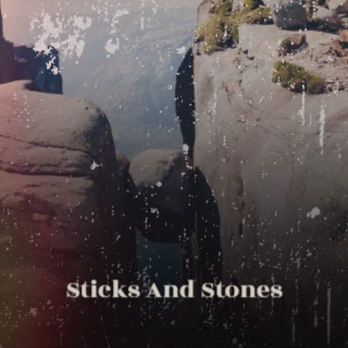 Sticks And Stones