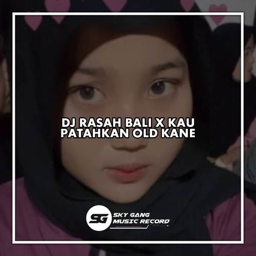 DJ RASAH BALI X KAU PATAHKAN OLD KANE