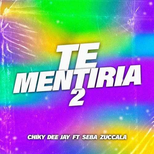 Te Mentiria 2 (feat. Chiky Dee Jay)