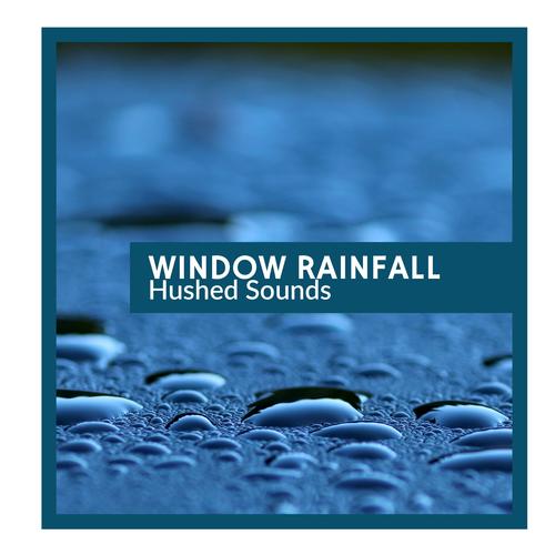 Window Rainfall- Hushed Sounds