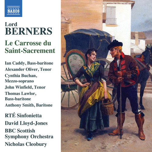 BERNERS, Lord: Carrosse du Saint-Sacrement (Le) (Sung in English) [Opera] (Caddy, A. Oliver, Buchan, Winfield, BBC Scottish Symphony, N. Cleobury)