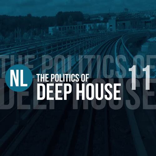 The Politics of Deep House, Vol. 11