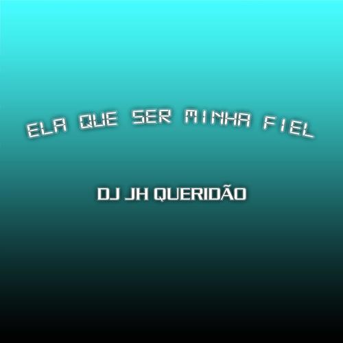 ELA QUE SER MINHA FIEL (Explicit)