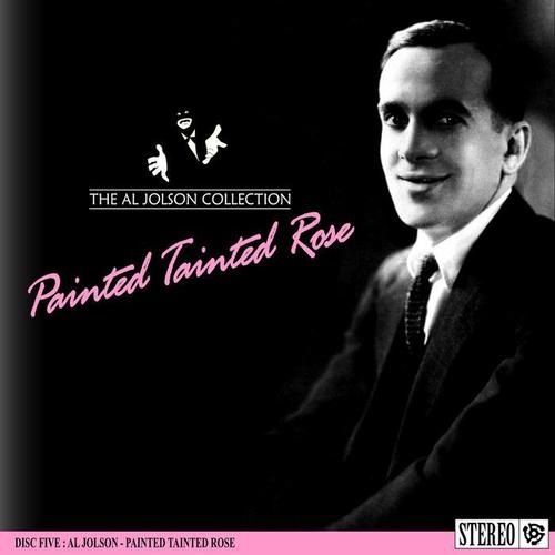 The Al Jolson Collection- Painted Tainted Rose