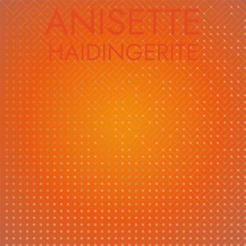 Anisette Haidingerite