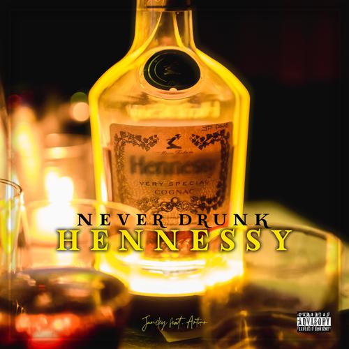 Never Drunk Hennessy (feat. Arthur) (Explicit)