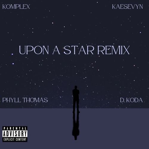 Upon a Star (feat. Phyll Thomas, Kaesevyn & D. Koda) [Remix] [Explicit]