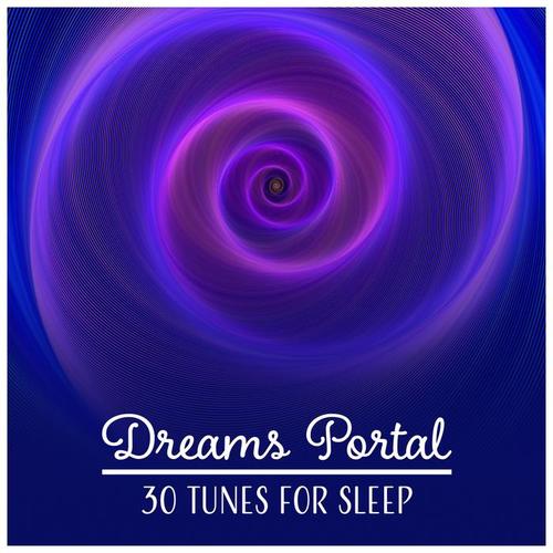 Dreams Portal – 30 Tunes for Sleep: Follow the Calmness, Mind Unplugged, Blissful Night, Soothing Music, Insomnia Cure