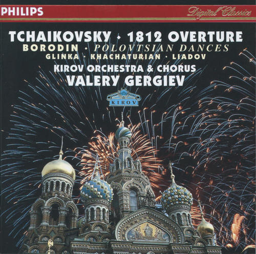 Tchaikovsky: 1812 Overture / Borodin: Polovtsian Dances / Glinka: Ruslan & Lyudmila / Khachaturian / Liadov