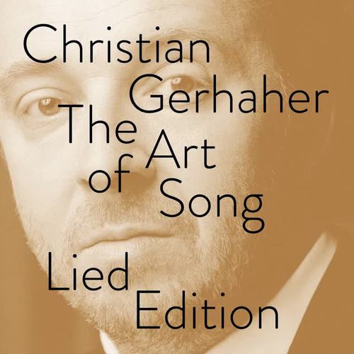 Christian Gerhaher - The Art of Song -  Lied Edition