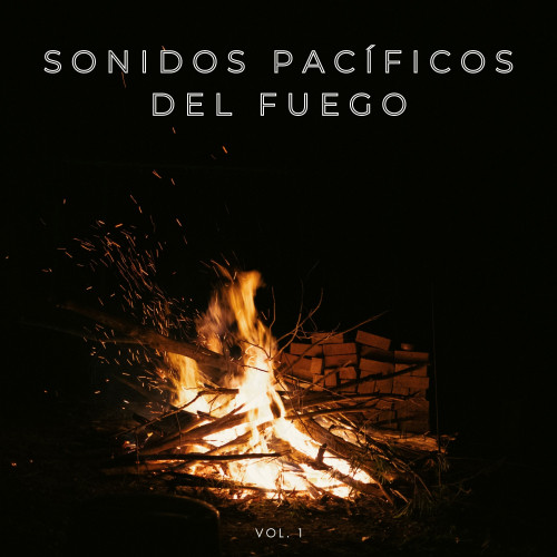 Sonidos Pacíficos Del Fuego Vol. 1