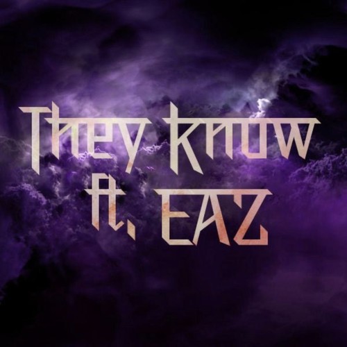 THEY KNOW (feat. EAZ)