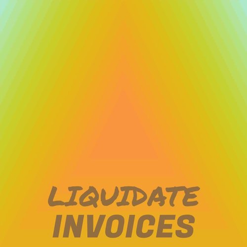 Liquidate Invoices