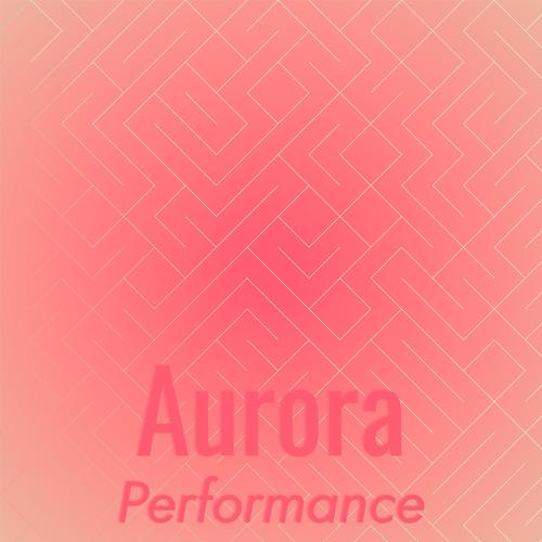 Aurora Performance