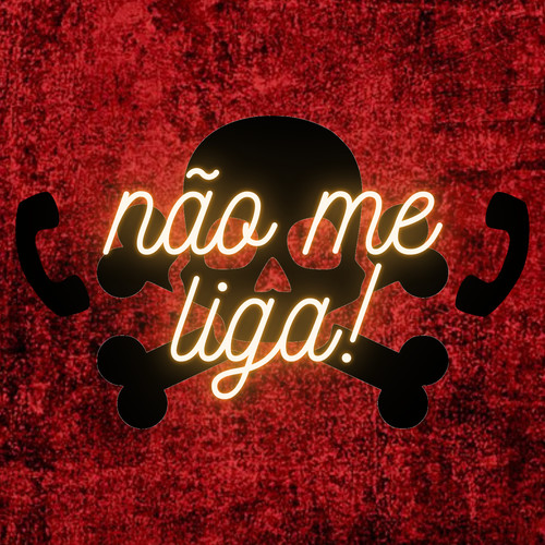 Não Me Liga! (Explicit)