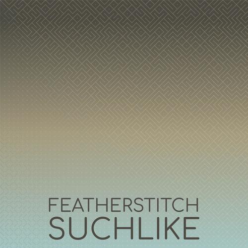 Featherstitch Suchlike