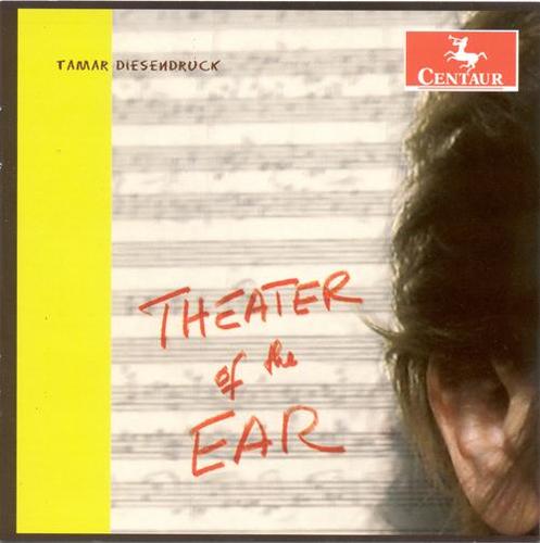 DIESENDRUCK, T.: Theater of the Ear (Rose)