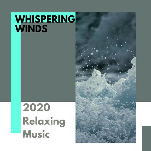 Whispering Winds - 2020 Relaxing Music