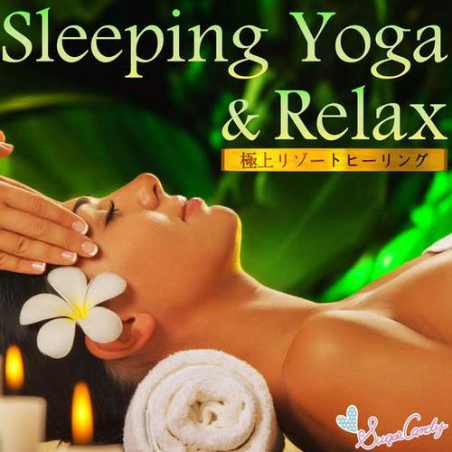 Sleep Yoga & Relax 〜極上リゾートヒーリング〜