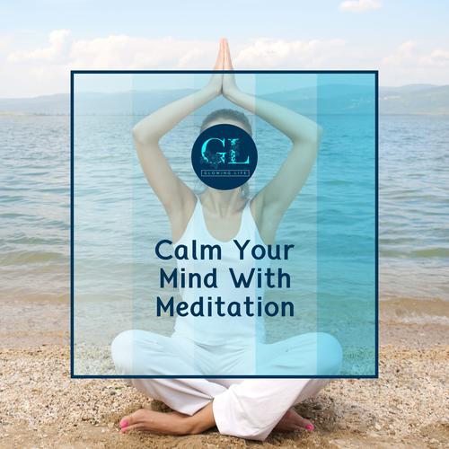 Calm Your Mind With Meditation